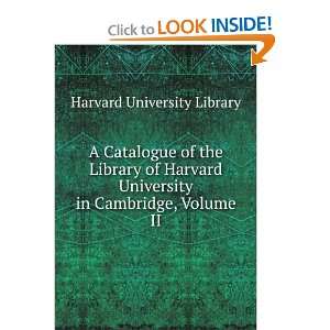  A Catalogue of the Library of Harvard University in 