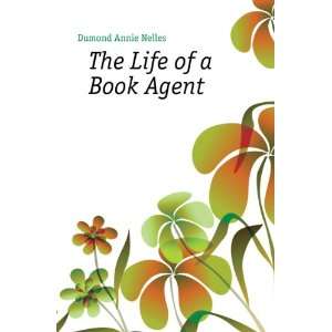 The Life of a Book Agent Dumond Annie Nelles  Books