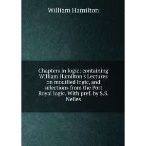   Port Royal logic. With pref. by S.S. Nelles William Hamilton Books