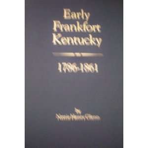   Frankfort Kentucky 1786 1861 by Nettie Henry Glenn [Kentucky History