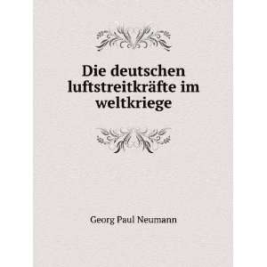   deutschen luftstreitkrÃ¤fte im weltkriege Georg Paul Neumann Books