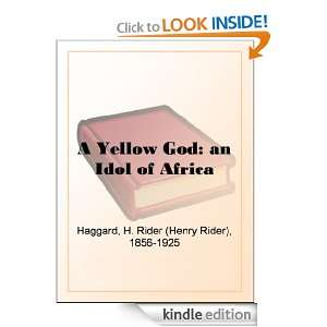 Yellow God an Idol of Africa Henry Rider Haggard  