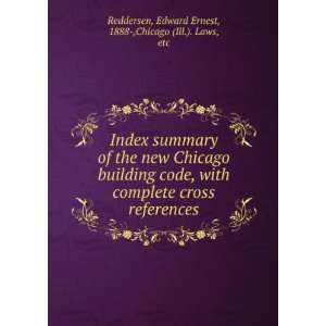 Index summary of the new Chicago building code, with complete cross 