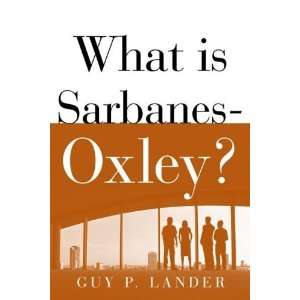  What is Sarbanes Oxley? [Paperback]: Guy P. Lander: Books