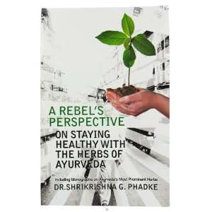  A Rebels Perspective: Herbs of Ayurveda   1   Book 