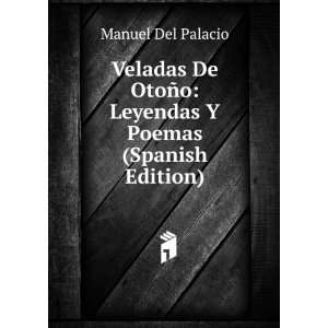   Leyendas Y Poemas (Spanish Edition): Manuel Del Palacio: Books