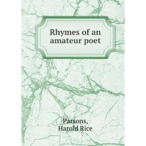  Rhymes of an amateur poet,: Harold Rice. Parsons: Books