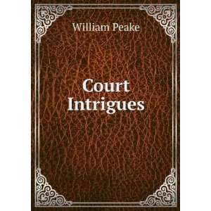  Court Intrigues William Peake Books