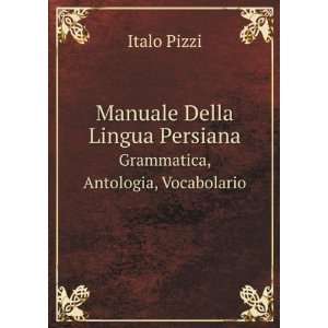   . Grammatica, Antologia, Vocabolario: Italo Pizzi:  Books