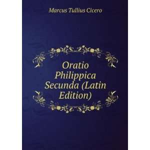   Philippica Secunda (Latin Edition) Marcus Tullius Cicero Books