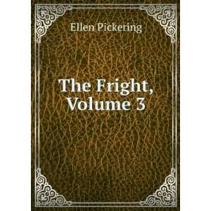  The Fright, Volume 3 Ellen Pickering Books