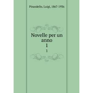  Novelle per un anno. 5 Luigi, 1867 1936 Pirandello Books