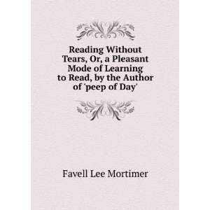 Reading Without Tears, Or, a Pleasant Mode of Learning to Read, by the 