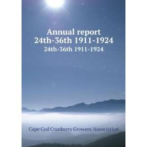  Annual report. 24th 36th 1911 1924 Cape Cod Cranberry 