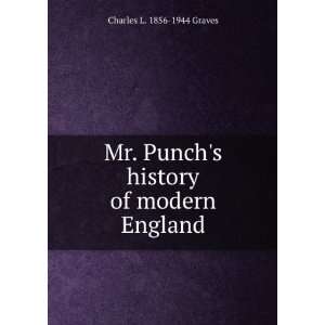  Mr. punch,s History of Modern England Charles L. Graves 