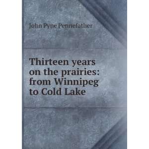   prairies from Winnipeg to Cold Lake . John Pyne Pennefather Books