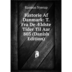   De Ã?ldste Tider Til Aar 803 (Danish Edition) Rasmus Nyerup Books