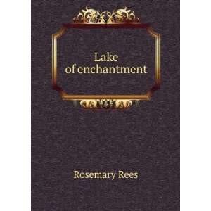  Lake of enchantment Rosemary Rees Books