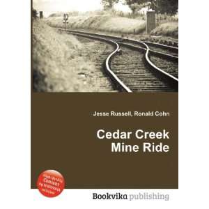  Cedar Creek Mine Ride Ronald Cohn Jesse Russell Books