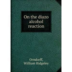    On the diazo alcohol reaction William Ridgeley Orndorff Books