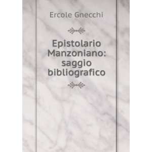   Epistolario Manzoniano saggio bibliografico Ercole Gnecchi Books