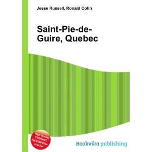    Saint Pie de Guire, Quebec Ronald Cohn Jesse Russell Books