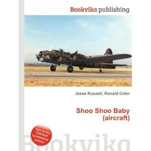    Shoo Shoo Baby (aircraft) Ronald Cohn Jesse Russell Books