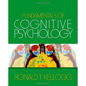   of Cognitive Psychology [Paperback] Dr. Ronald T. Kellogg Books