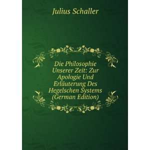   Des Hegelschen Systems (German Edition) Julius Schaller Books