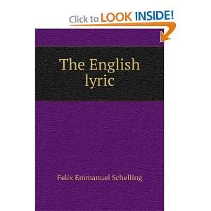  The English lyric Felix Emmanuel Schelling Books