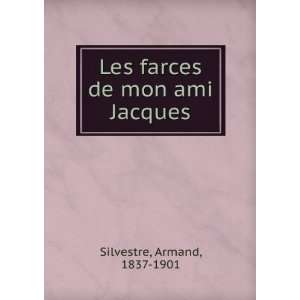  Les farces de mon ami Jacques Armand, 1837 1901 Silvestre Books