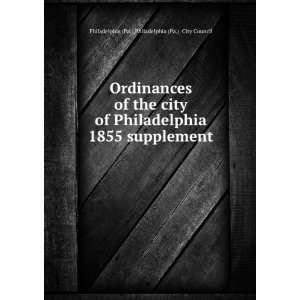 Ordinances of the city of Philadelphia 1855 supplement Philadelphia 