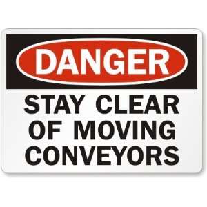  Danger Stay Clear Of Moving Conveyors   Sign, 10 x 7 