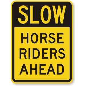  Slow: Horse Riders Ahead Engineer Grade Sign, 18 x 12 