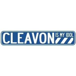   CLEAVON IS MY IDOL STREET SIGN