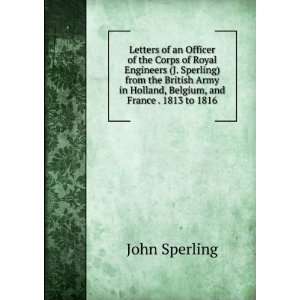   Belgium, and France . 1813 to 1816 John Sperling  Books
