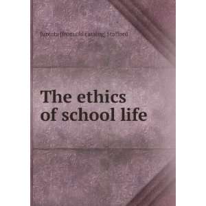   The ethics of school life Juniata [from old catalog] Stafford Books