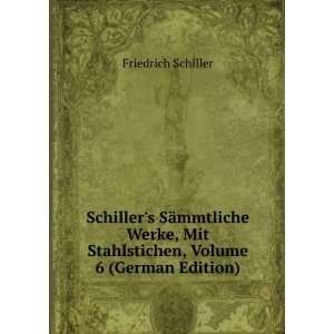   Mit Stahlstichen, Volume 6 (German Edition) Friedrich Schiller Books