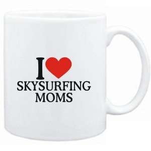  Mug White  I LOVE Skysurfing MOMS  Sports Sports 