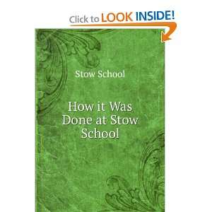  How it Was Done at Stow School Stow School Books