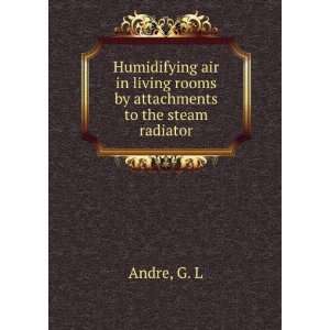   living rooms by attachments to the steam radiator G. L Andre Books