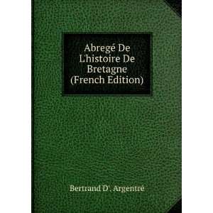   histoire De Bretagne (French Edition) Bertrand D. ArgentrÃ© Books