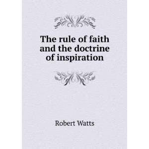  The rule of faith and the doctrine of inspiration Robert 