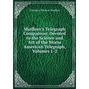   American Telegraph, Volumes 1 2: Taliaferro Preston Shaffner: Books