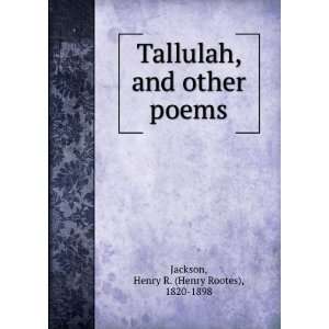 Tallulah, and other poems. Henry R. Jackson  Books