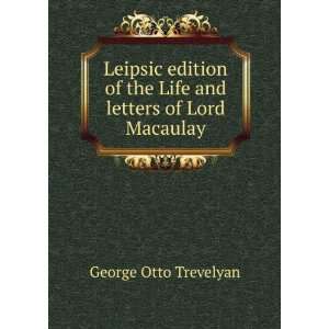   and letters of Lord Macaulay George Otto Trevelyan  Books