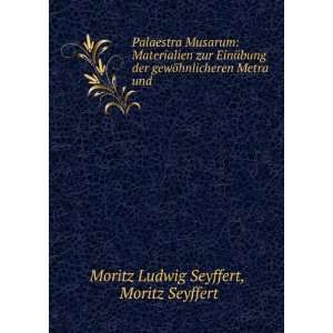   hnlicheren Metra und . Moritz Seyffert Moritz Ludwig Seyffert Books