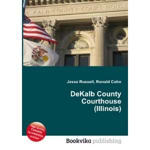  DeKalb County Courthouse (Illinois) Ronald Cohn Jesse 