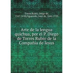 Arte de la lengua quichua, por el P. Diego de Torres Rubio de la 