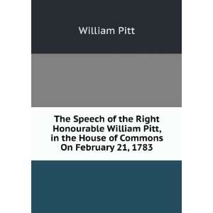   , in the House of Commons On February 21, 1783 William Pitt Books